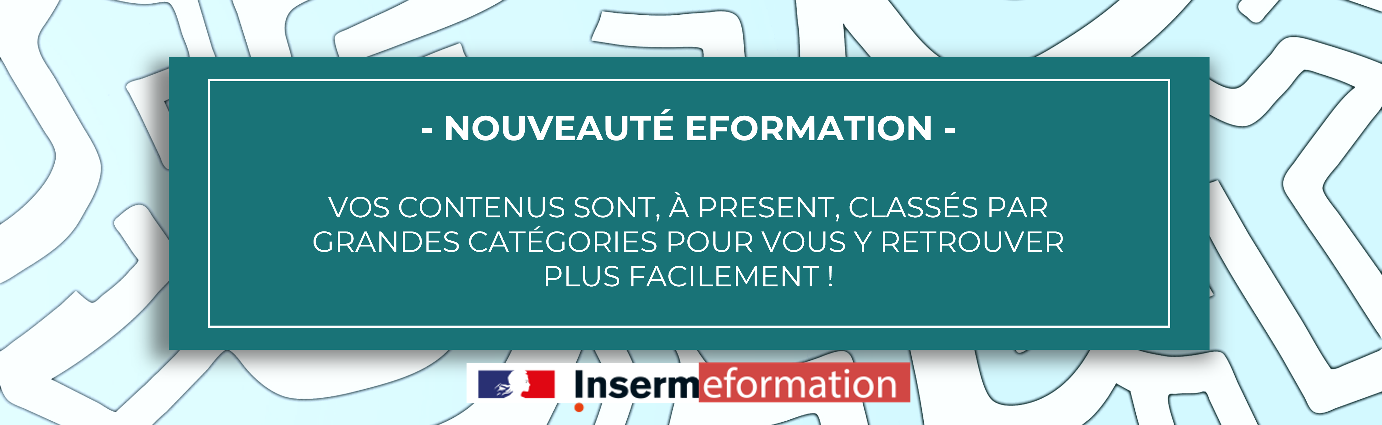 Nouveauté eformation : les cours sont regroupés par grandes catégories pour vous y retrouver plus facilement